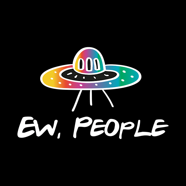 EW PEOPLE Funny UFO Lovers Perfect Gift by Your Funny Gifts