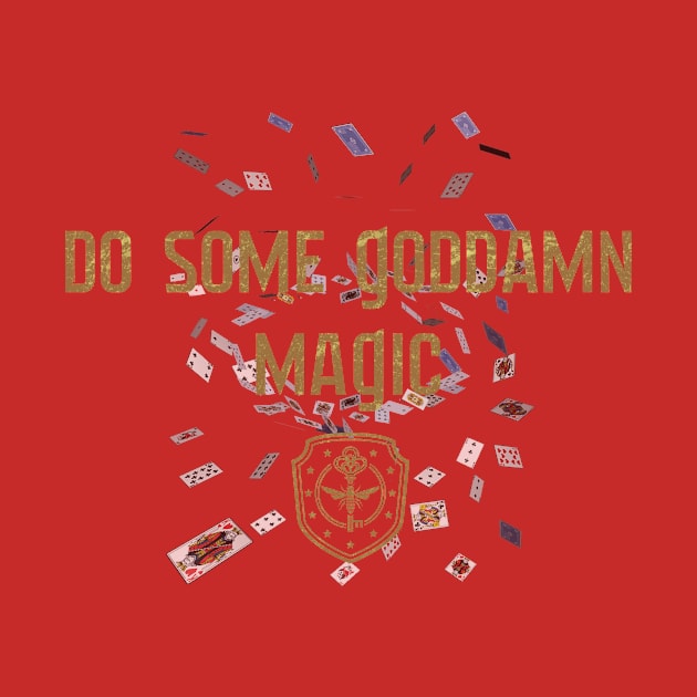 The Magicians TV Show "Do Some Goddamn Magic" by HDC Designs