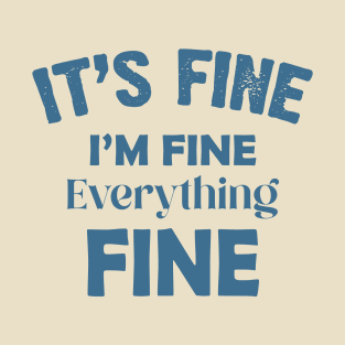 It's fine i'm fine everything fine Typography T-Shirt