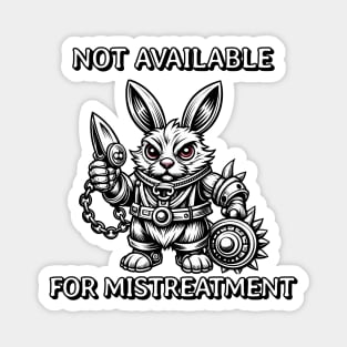 Not Available for mistreatment Magnet