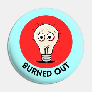 Burned Out | Light Bulb Pun Pin