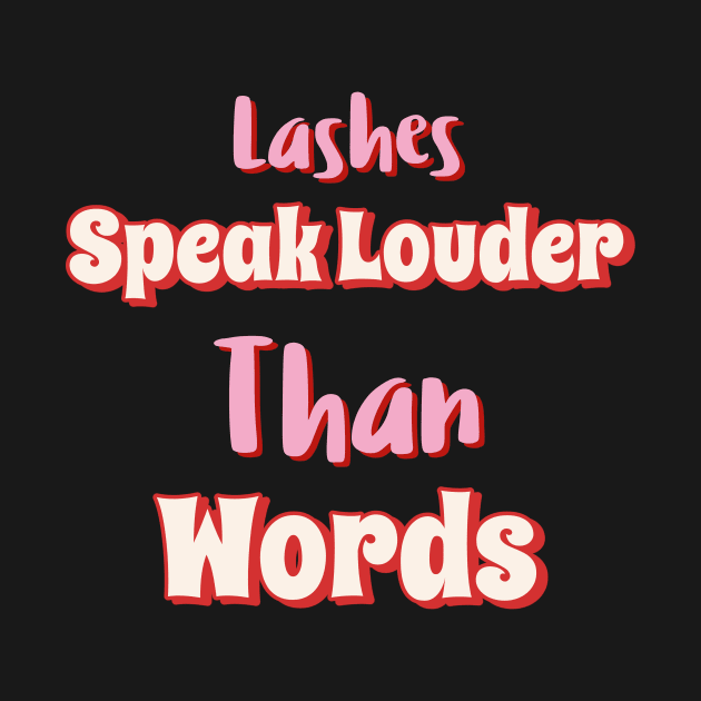 Cosmetologist - Lashes Speak Louder than Words by MadeWithLove