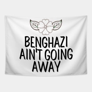 #BenghaziAintGoingAway Benghazi Ain't Going Away Tapestry
