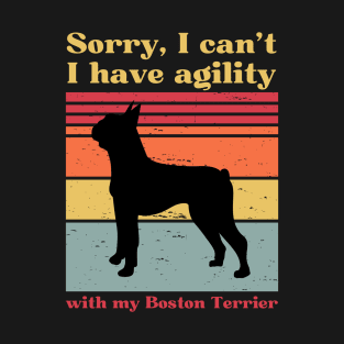 Sorry, I can't, I have agility with my Boston terrier T-Shirt