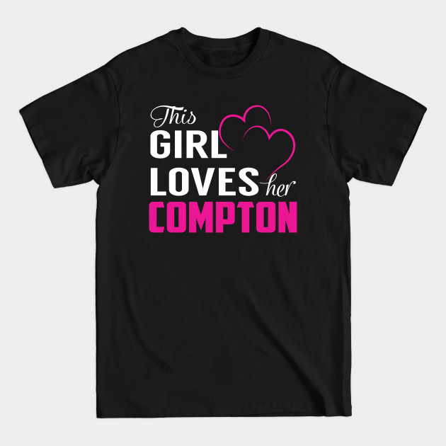 Disover This Girl Loves Her COMPTON - Compton - T-Shirt