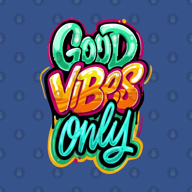 Good Vibes Only - Typhography Style by FREEDOM FIGHTER PROD