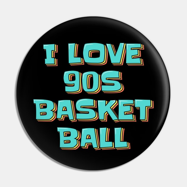 I Love 90s Basketball Pin by ardp13