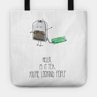 Hello, is it tea, you're looking for? Tote