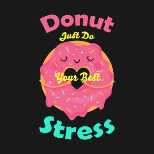 Donut Stress Just Do Your Best T-Shirt