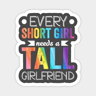 Every Short Girl Needs Tall  LGBT Magnet