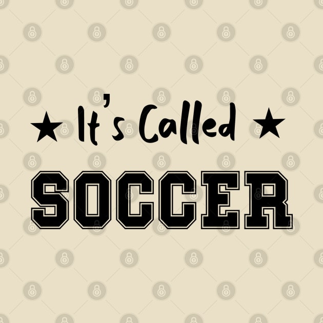 It's Called Soccer - funny soccer saying by Raiko  Art