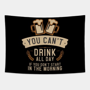 You Can't Drink All Day - Start In The Morning Tapestry