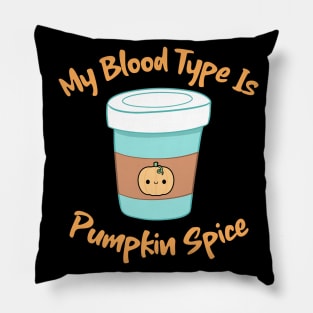 My Blood Type Is Pumpkin Spice Pillow