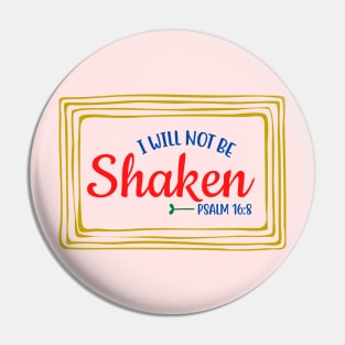 I Will Not Be Shaken Pin
