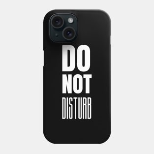 Do Not Disturb - Funny Sarcastic Privacy Warning Sign Phone Case