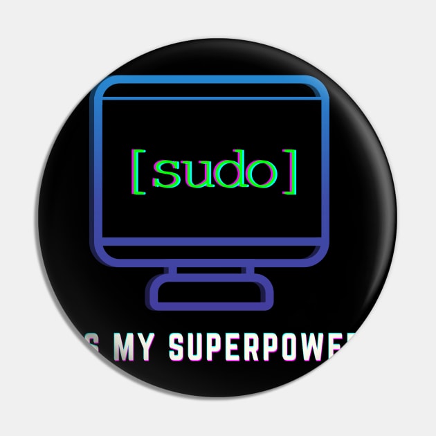 "Sudo is my Super Power" | Linux Techy Joke Design Pin by GeekFlex