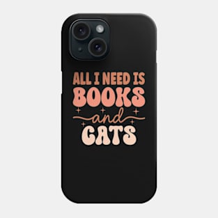 All I Need Is Books And Cats Phone Case