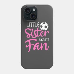 Little Sister Biggest Fan Soccer Players Fans Phone Case