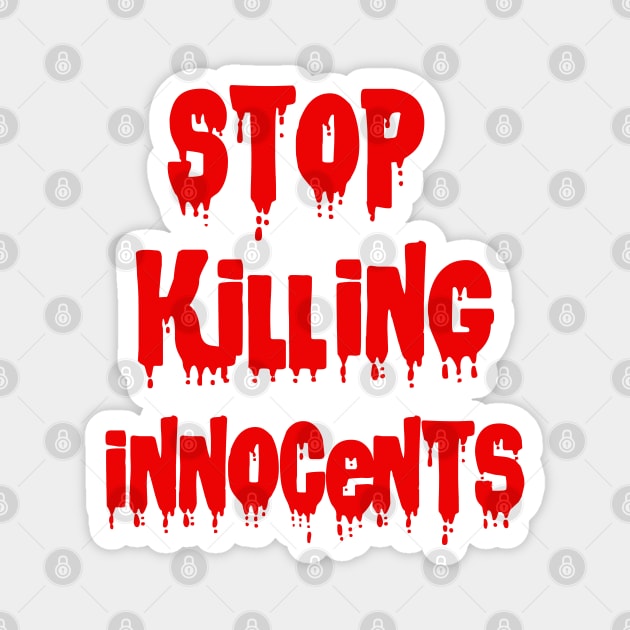 Stop killing innocents Magnet by sarahnash