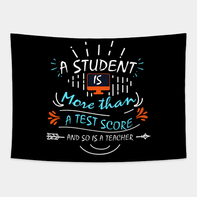 A Student is More Than A Test Score - and So is A Teacher Tapestry by fiar32