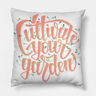 Cultivate Your Garden - lettering Pillow