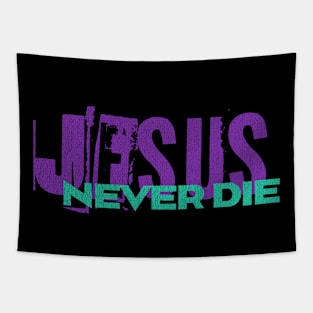 Jesus - Never Die - Christian Streetwear Tapestry