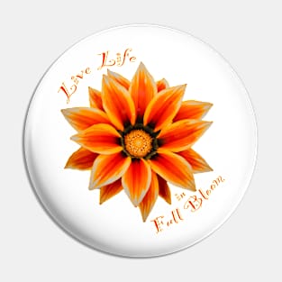 Live life in full bloom Pin