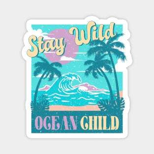 Stay Wild Ocean Child Magnet