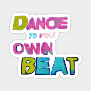 Dance to Your Own Beat! Magnet