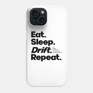 Eat Sleep Drift Repeat - Funny Drift Racer Quotes Phone Case