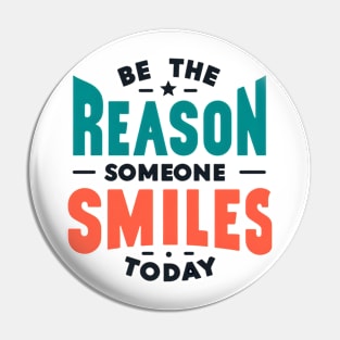 Be the reason someone smiles today Pin