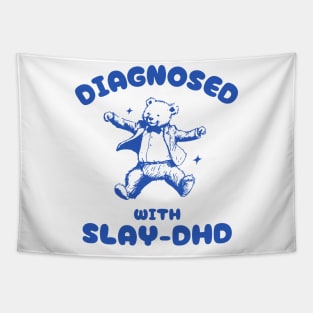 Diagnosed With Slay-DHD Funny ADHD Bear Meme Tapestry