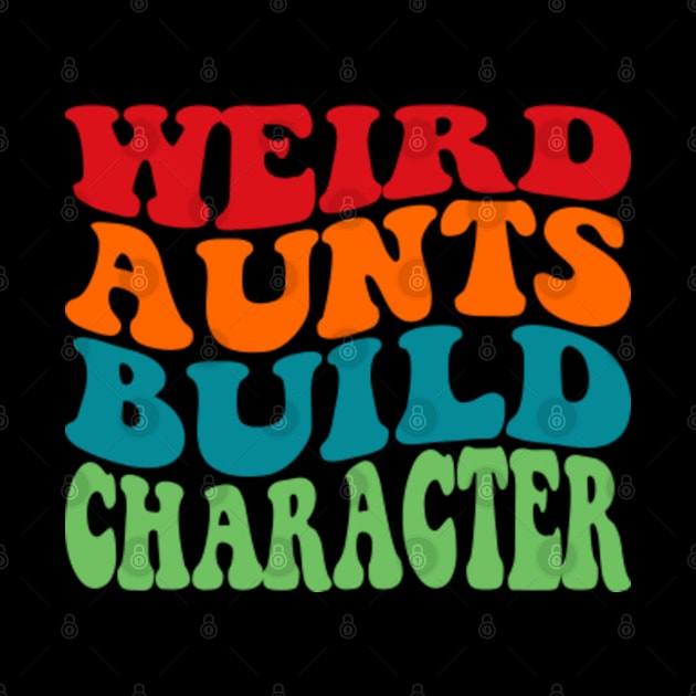 Weird Aunts Build Character by GreenCraft