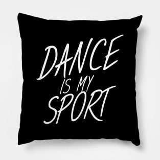 Dance is my sport Pillow