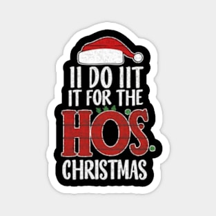 I Do It For The Ho's Funny Christmas Santa Magnet