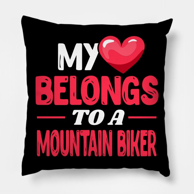 My heart belongs to a Mountain Biker Pillow by Shirtbubble