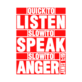 James 1:19 Quick to Listen T-Shirt