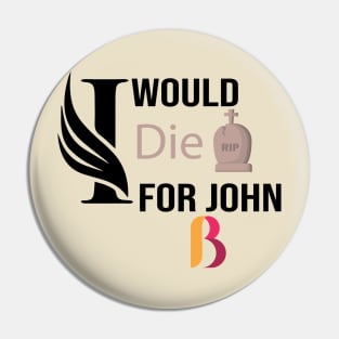 I Would Die For John B, T-shirts Pin