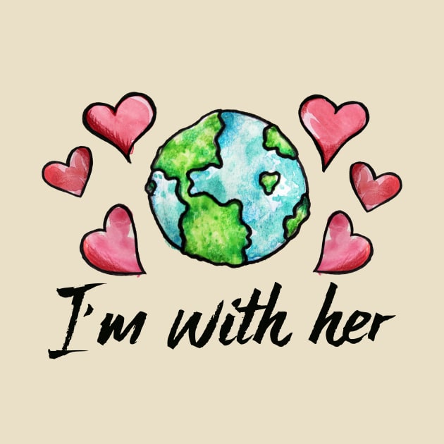 I'm with her earth day by bubbsnugg