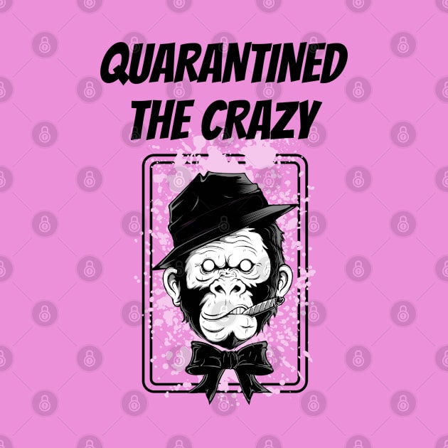 Quarantined the Crazy - The Crazy Monkey-mind by TrendsAndTrails