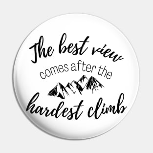 The Best View Comes After the Hardest Climb Pin