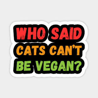 Who Said cats can't be Vegan Magnet