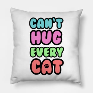 Can't Hug Every Cat Bubble Text Pillow