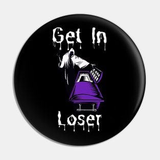 Get In Loser Halloween Design Pin
