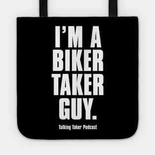 I'm A Biker Taker Guy Tote