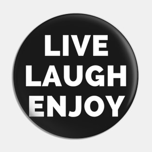 Live Laugh Enjoy - Black And White Simple Font - Funny Meme Sarcastic Satire Pin