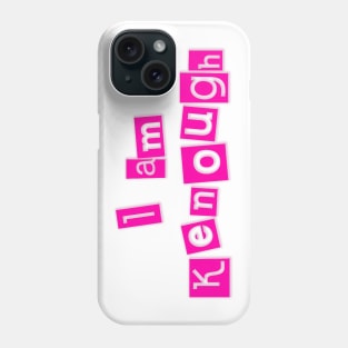 I am Kenough Phone Case