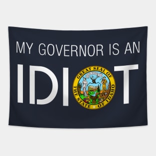 MY GOVERNOR IS AN IDIOT IDAHO Tapestry