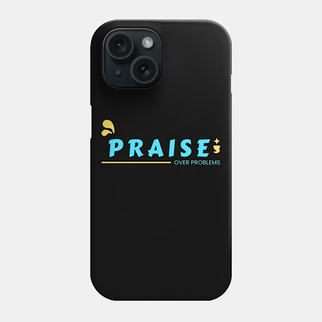 Praise Over Problems | Christian Phone Case by All Things Gospel