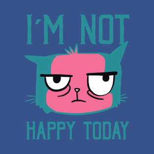 I'm Not Happy 1 T-Shirt